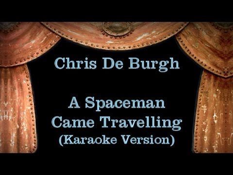 Chris De Burgh – A Spaceman Came Travelling – Lyrics (Karaoke Version)