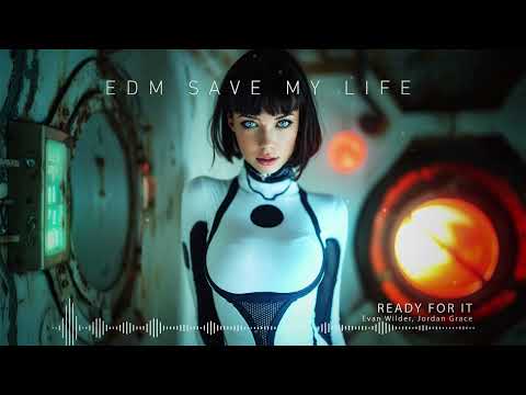 Evan Wilder, Jordan Grace - "Ready For It" ♪ EDM Saves My Life