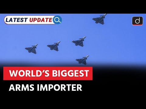 World’s Biggest Arms Importer | Ukraine | Latest Update | Drishti IAS English