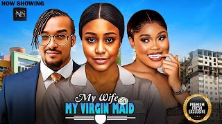 MY WIFE OR MY VIRGIN MAID (BRYAN OKWARA, CHIOMA & UCHE MONTANA)LATEST NIGERIAN MOVIE | AFRICAN MOVIE