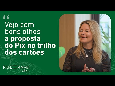 Panorama Talks | Pix no trilho dos cartões