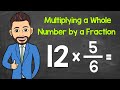 Mastering Whole Number and Fraction Multiplication