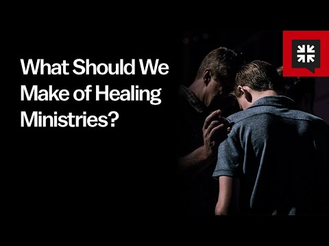 What Should We Make of Healing Ministries?