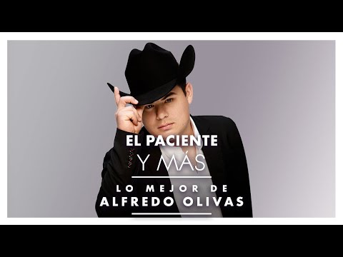 EL PACIENTE Y MÁS... Lo Mejor De Alfredo Olivas.