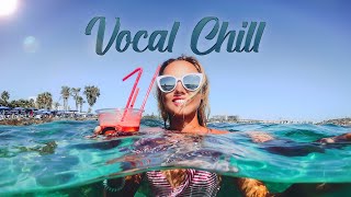 Vocal Chill Relax 🧘 Enjoy Relax Music ➜ #relaxchillout