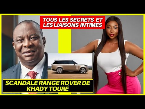 AFFAIRE RANGE ROVER de KHADY TOURÉ, ADJOUMANI: Chris Yapi, Johnny Patcheko Toutes Les RÉVÉLATIONS