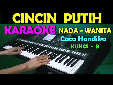 CINCIN PUTIH – Caca Handika | KARAOKE Nada Wanita [B=DO]