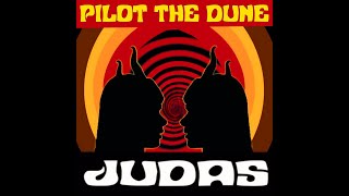 Pilot the Dune - Judas (Official Single)