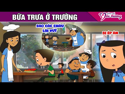 BỮA TRƯA Ở TRƯỜNG - Truyện Cổ Tích - Phim Hoạt Hình - Quà Tặng Cuộc Sống - Phim Hay 2024