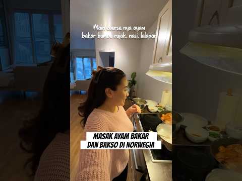 MASAK AYAM BAKAR DAN BAKSO UNTUK KELUARGA NORWEGIA