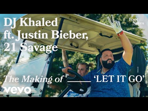 DJ Khaled - The Making of 'LET IT GO' (Vevo Footnotes) ft. Justin Bieber, 21 Savage