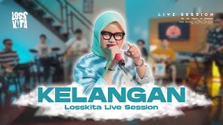 KELANGAN – Losskita (Special Live Session)