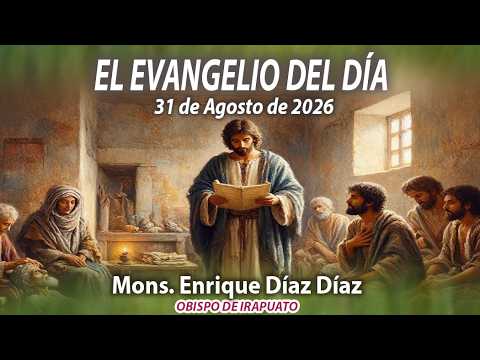 El Evangelio de Día |31 de Agosto 2026