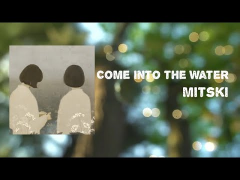 Mitski - Come into the Water (Lyrics)