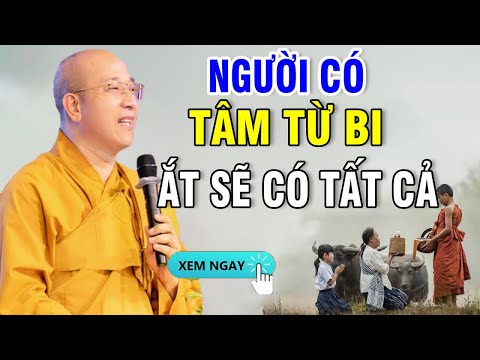 Người Có Tâm TỪ BI Ắt Sẽ Có Tất Cả (Rất Hay) | Thầy Thích Trúc Thái Minh