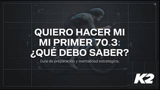 Quiero hacer mi primer 70.3 ¿Qué debo saber?
