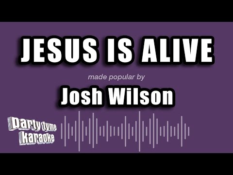 Josh Wilson – Jesus Is Alive (Karaoke Version)
