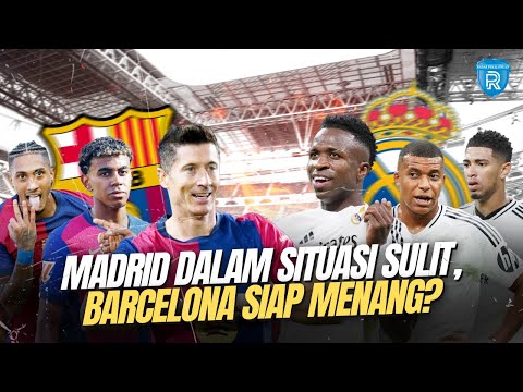 El Clasico 2024 Madrid Vs Barcelona: Madrid dalam Situasi Sulit, Barcelona akan Berjaya?