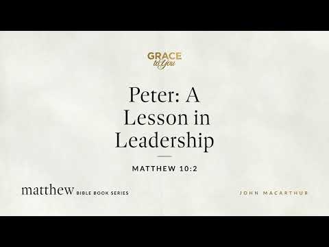 Peter: A Lesson in Leadership (Matthew 10:2) [Audio Only]