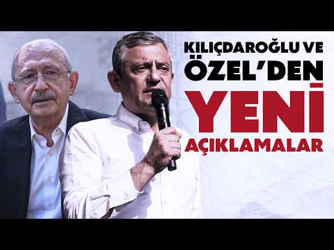 Kılıçdaroğlu ve Özel'den yeni açıklamalar