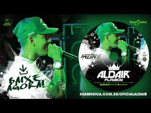 ALDAIR PLAYBOY 2017.1 - VAI TOMAR DE FRENTE
