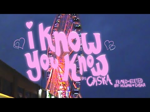 CHSKA - i know you know (Official Music Video)