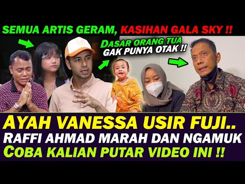 SEMUA ARTIS KAGET !! AYAH VANESSA USIR FUJI DAN FADLI DARI RUMAH VANESSA ANGEL, RAFFI AHMAD GERAM