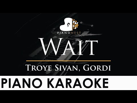 Troye Sivan, Gordi – Wait – Piano Karaoke Instrumental Cover with Lyrics