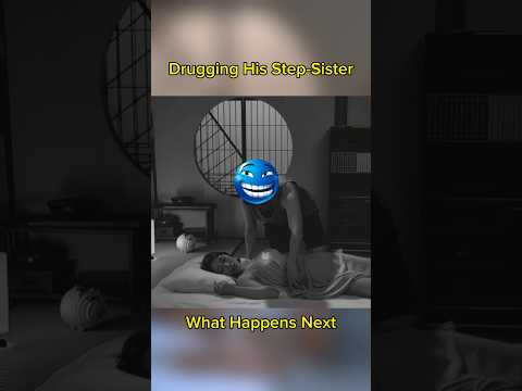 Drugging His Step-Sister: What Happens Next 😏 #short
