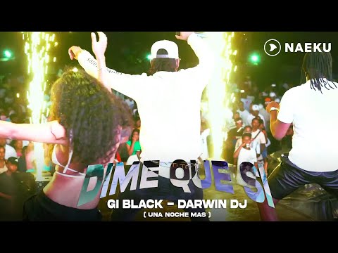 Giblack ft. Darwin Dj - DIME QUE SI SI SI (Una Noche Más) | En Vivo