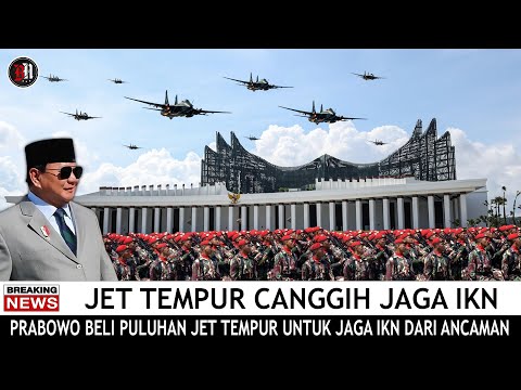 🔴 MENYALA !! PRABOWO AKAN GUNAKAN PULUHAN JET TEMPUR CANGGIH INI UNTUK JAGA IKN DIMASA DEPAN