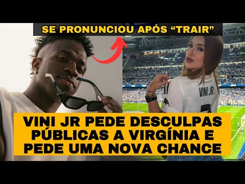 Vini Jr pede DESCULPAS publicamente após TRA1R a Virgínia e pede NOVA CHANCE