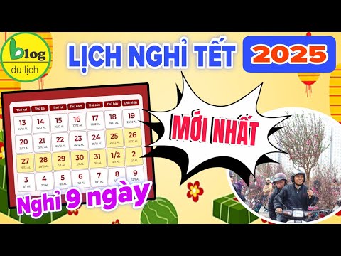 Cập nhật mới nhất về lịch nghỉ Tết 2025 và các ngày lễ khác trong năm