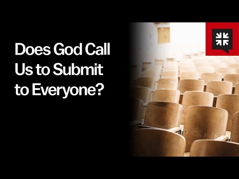 Does God Call Us to Submit to Everyone?