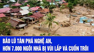 Bão lũ tàn phá Nghệ An, hơn 7.000 ngôi nhà bị vùi lấp và cuốn trôi