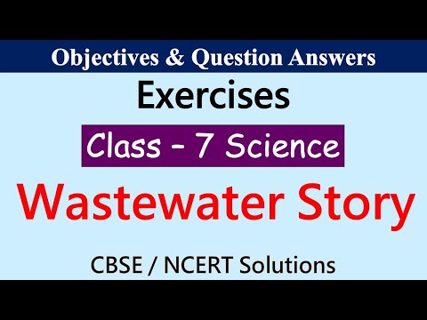 Wastewater Story – Class : 7 Science || Exercises & Question Answers|| CBSE / NCERT Syllabus