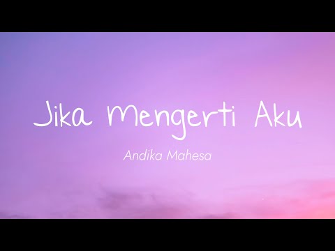 Andika Mahesa - Jika Mengerti Aku (Lirik)
