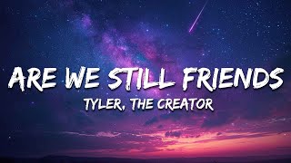 Tyler, The Creator - ARE WE STILL FRIENDS? (Lyrics)