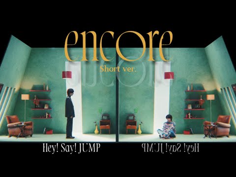Hey! Say! JUMP - "encore" [Official Music Video 4K Short ver.]