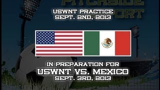USWNT Practice Sept. 2nd, 2013 in Preparation for USWNT vs. Mexico on Sept. 3rd, 2013