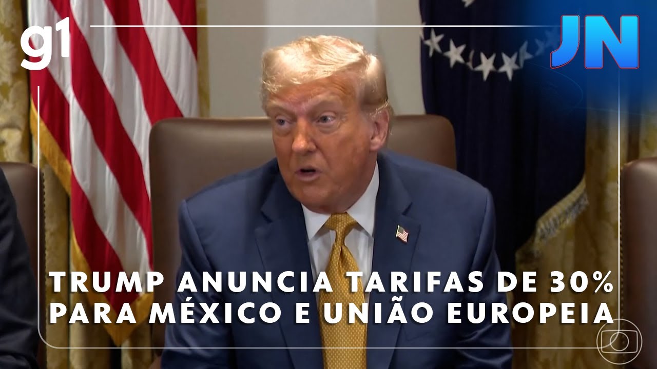 Jornal Nacional Trump anuncia novas tarifas de 30 para México e União Europeia