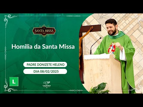 Homilia da Santa Missa - Padre Donizete Heleno - 08/02/2025