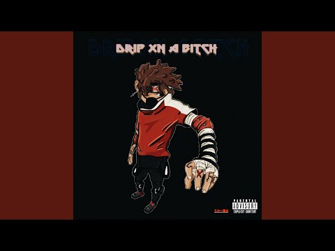 Drip Xn a B!Tch