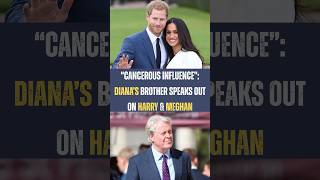 Cancerous Influence Diana's brother speaks out on Harry & Meghan!#shorts