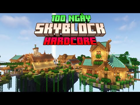 100 Ngày Minecraft Skyblock Sinh Tồn Siêu Khó !!