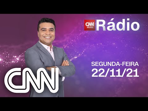 AO VIVO: CNN MANHÃ - 22/11/2021 | CNN RÁDIO