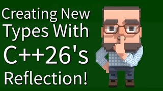 C++ Weekly - Ep 540 - Creating New Types with C++26's Reflection