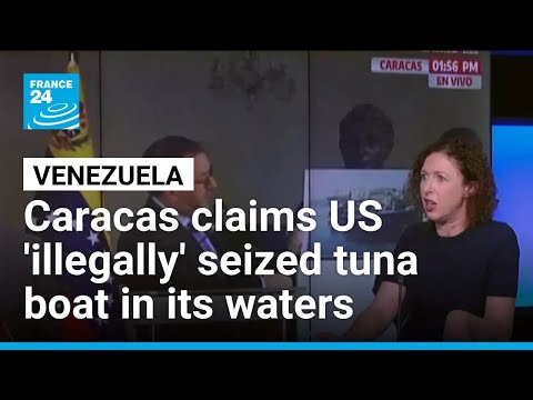 Venezuela claims US 'illegally' seized tuna boat in the Caribbean • FRANCE 24 English