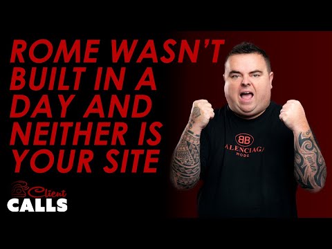 Don't Expect A New Website In One Day [Client Calls]