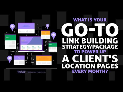 What Is Your Go-To Link Building Strategy/Package To Power Up A Client's Location Pages Every Month?